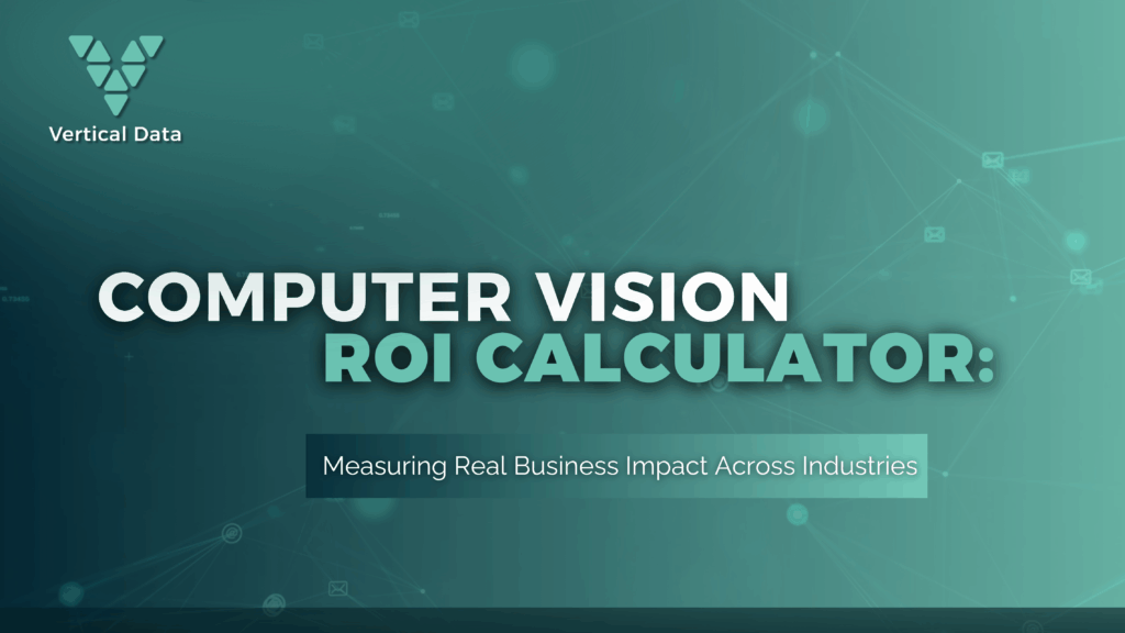 Computer Vision ROI Calculator: Measuring Real Business Impact Across Industries