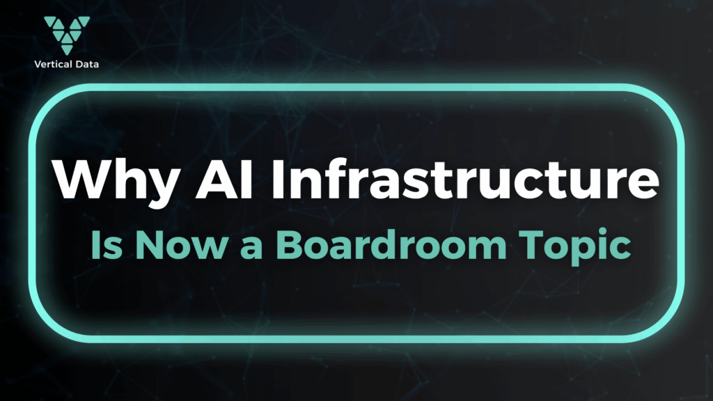 Why AI Infrastructure is Now a Boardroom Topic