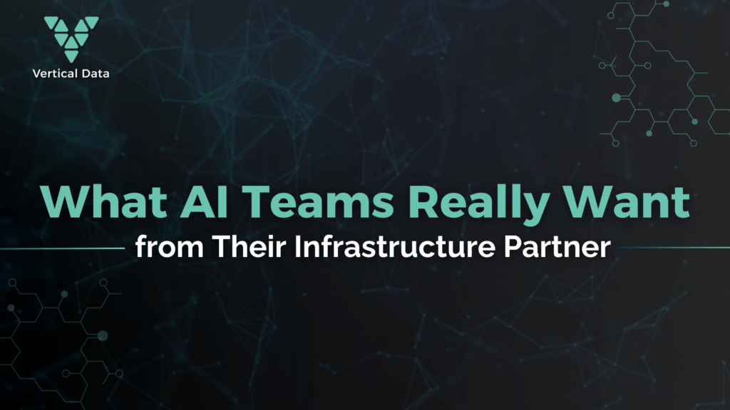 What AI Teams Really Want from Their Infrastructure Partner