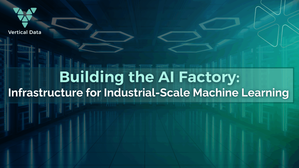 Building the AI Factory: Infrastructure for Industrial-Scale Machine Learning