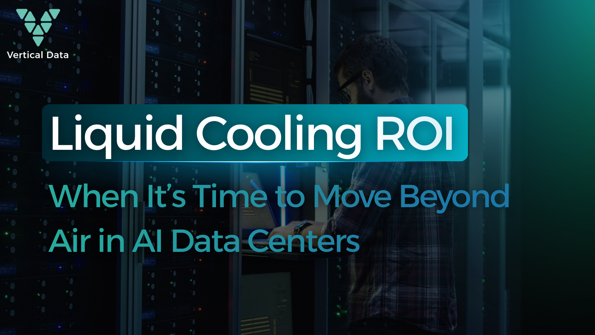 Liquid Cooling ROI: When It’s Time to Move Beyond Air in AI Data Centers