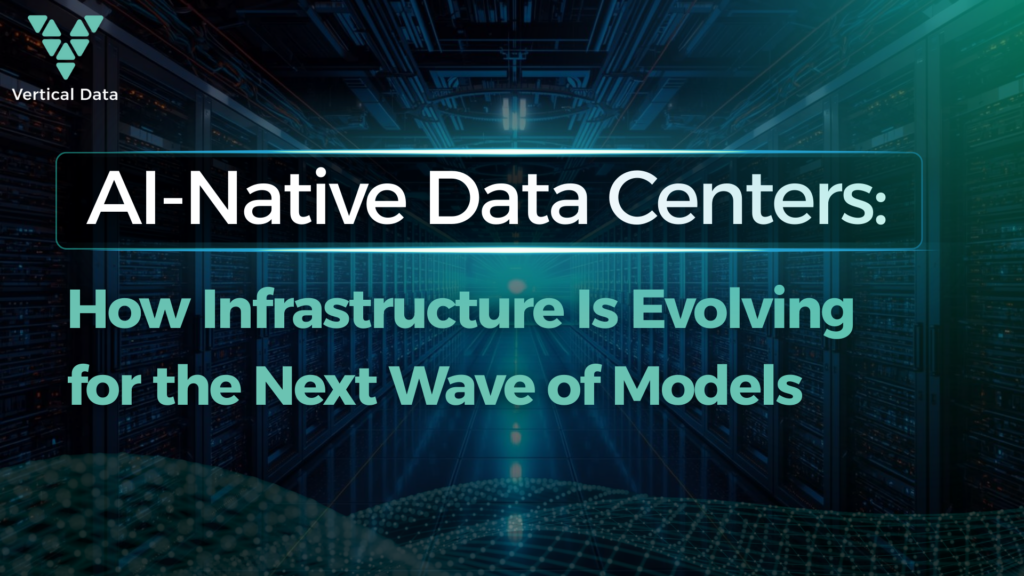 AI-Native Data Centers: How Infrastructure Is Evolving for the Next Wave of Models