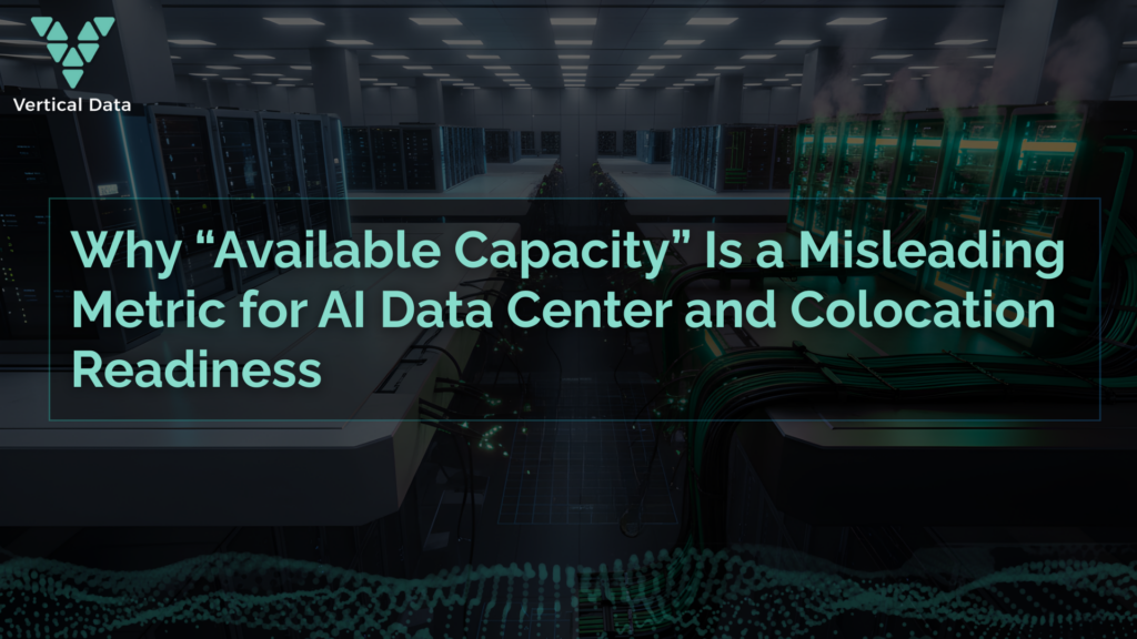 Why “Available Capacity” Is a Misleading Metric for AI Data Center and Colocation Readiness