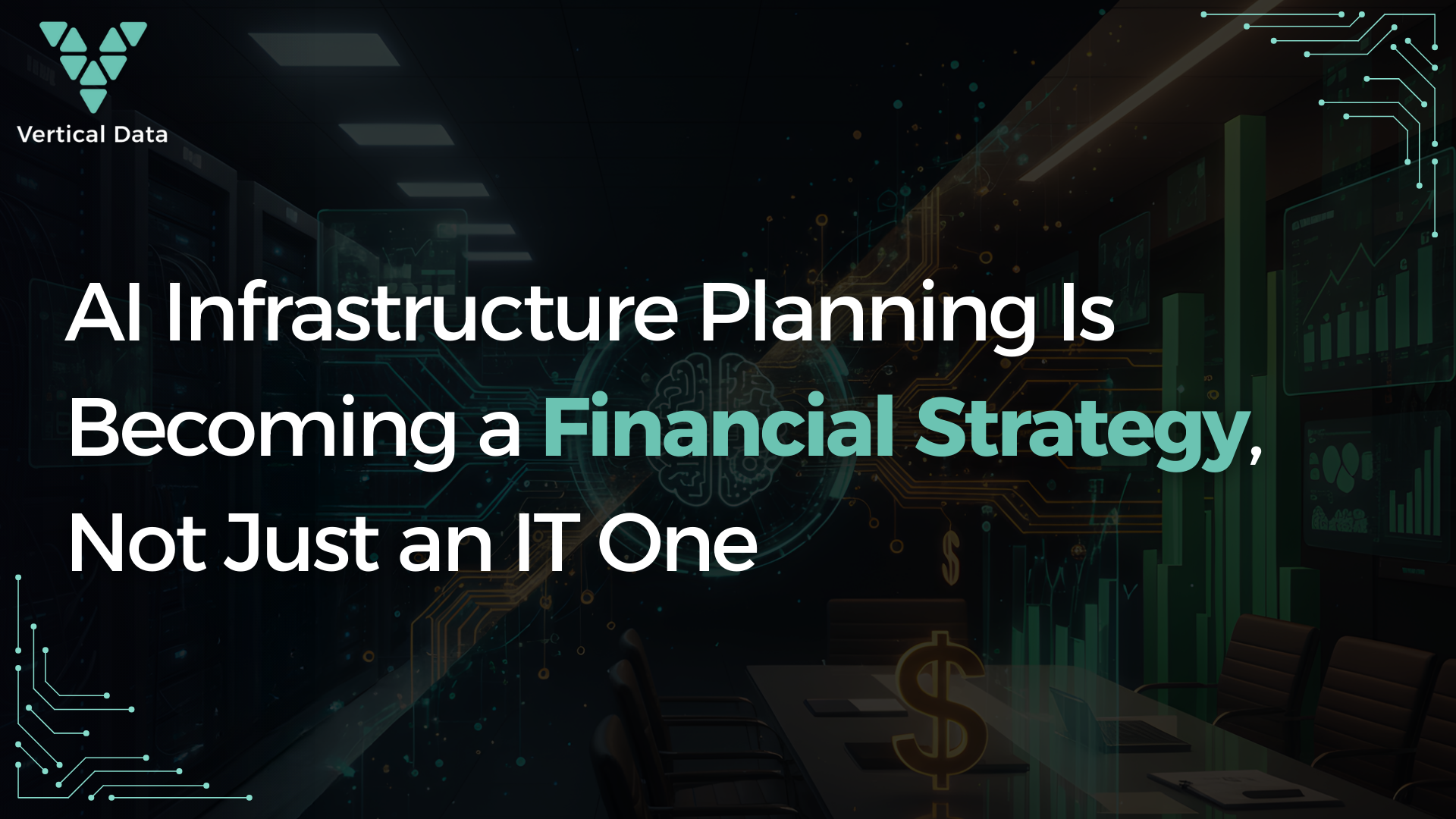 AI Infrastructure Planning Is Becoming a Financial Strategy, Not Just an IT One