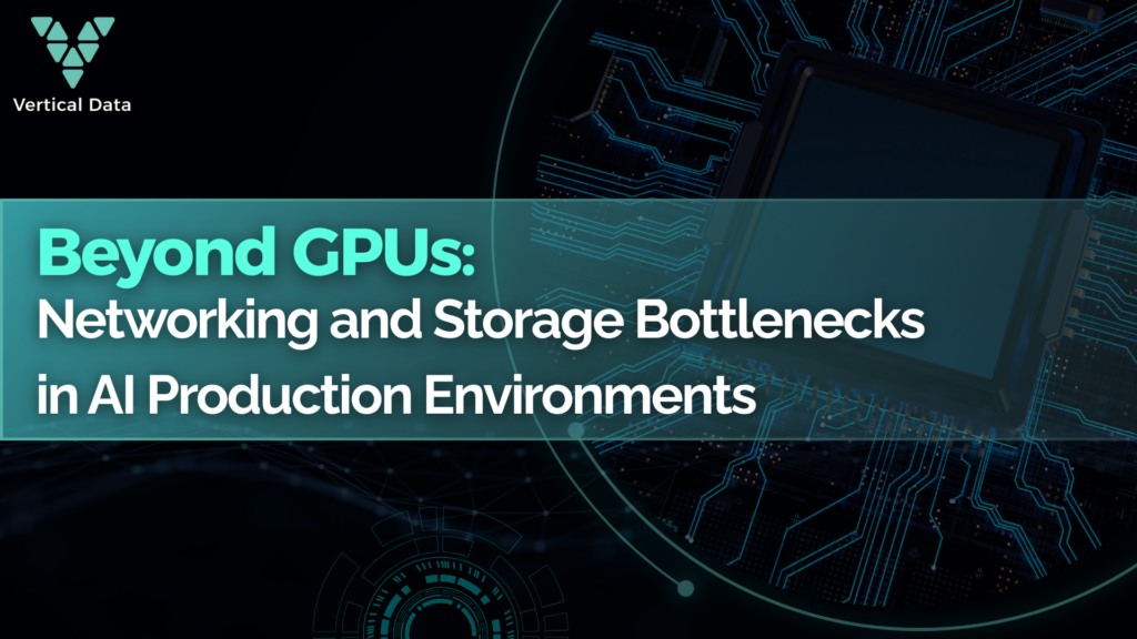 Beyond GPUs: Networking and Storage Bottlenecks in AI Production Environments