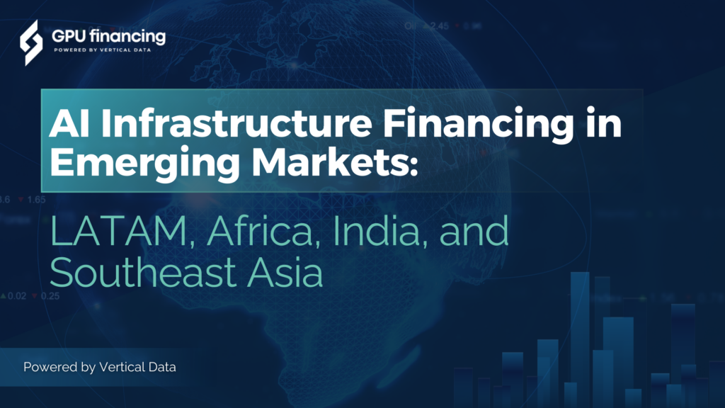 AI Infrastructure Financing in Emerging Markets: LATAM, Africa, India, and Southeast Asia