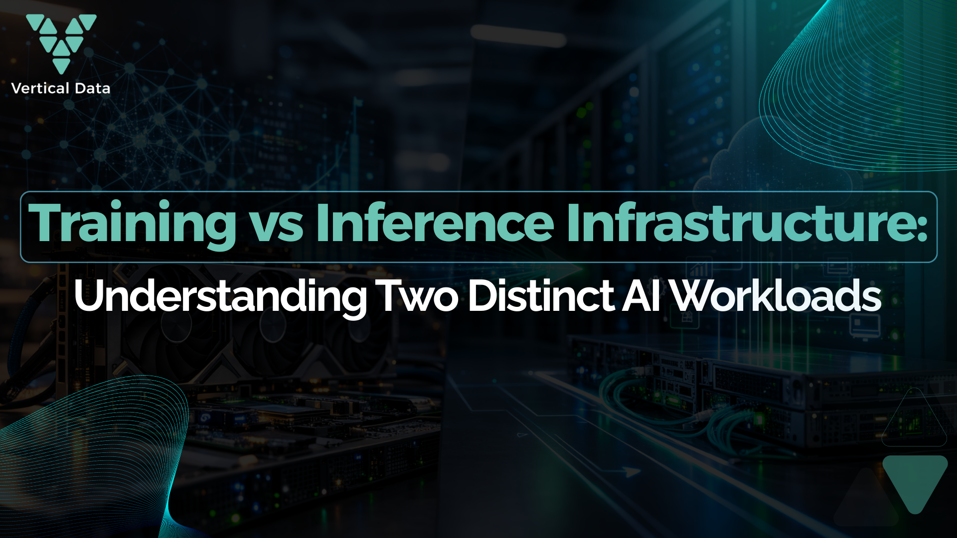 Training vs. Inference Infrastructure: Understanding Two Distinct AI Workloads