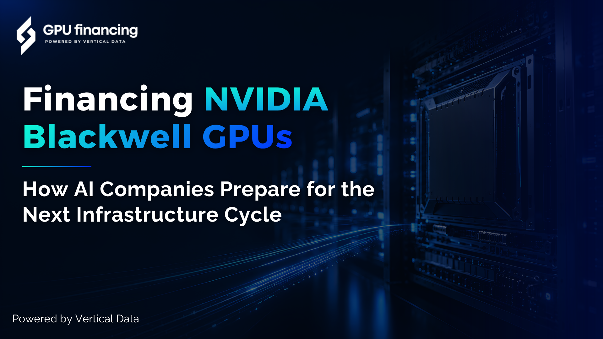 Financing NVIDIA Blackwell GPUs: How AI Companies Prepare for the Next Infrastructure Cycle