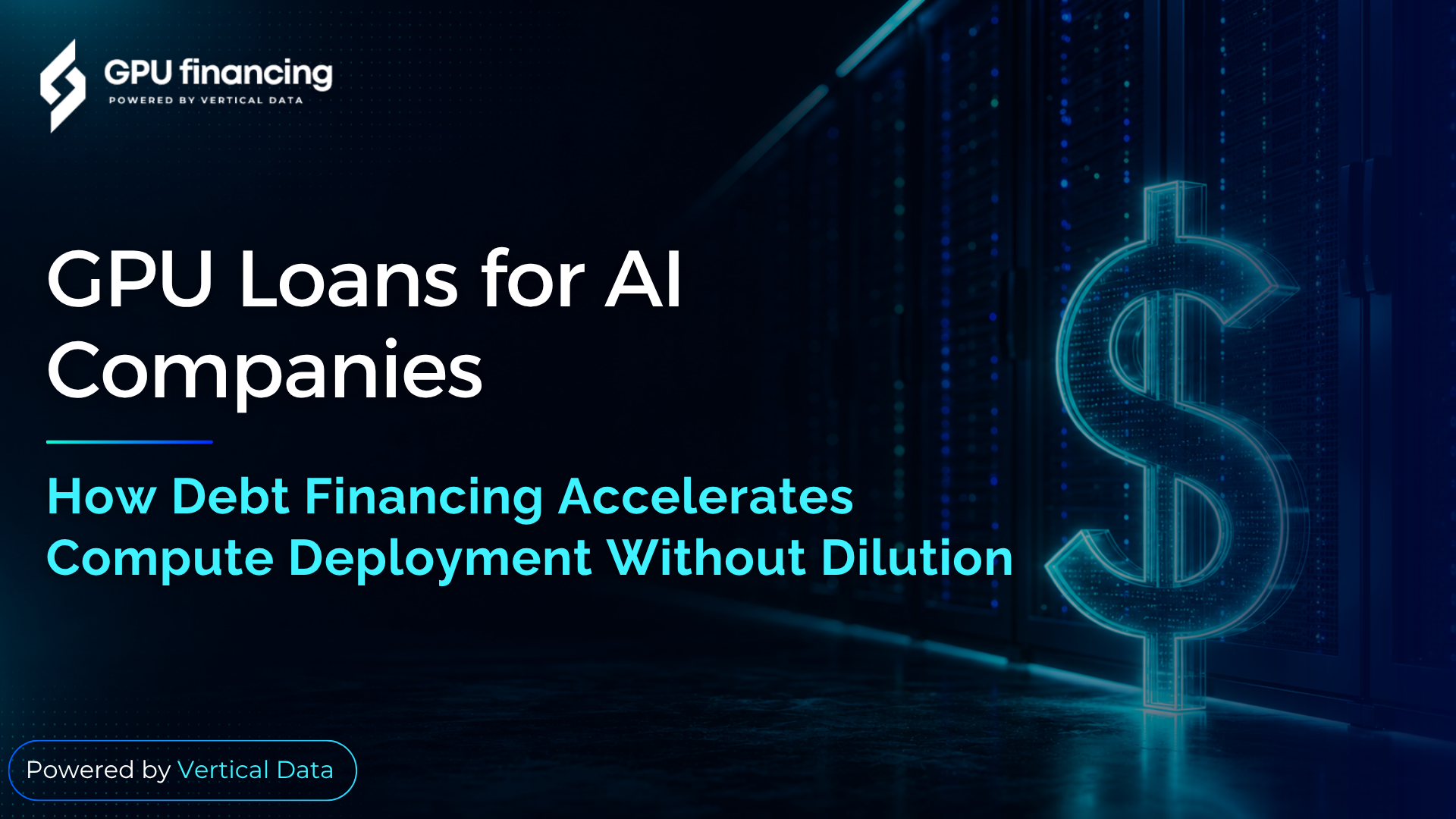 GPU Loans for AI Companies: How Debt Financing Accelerates Compute Deployment Without Dilution