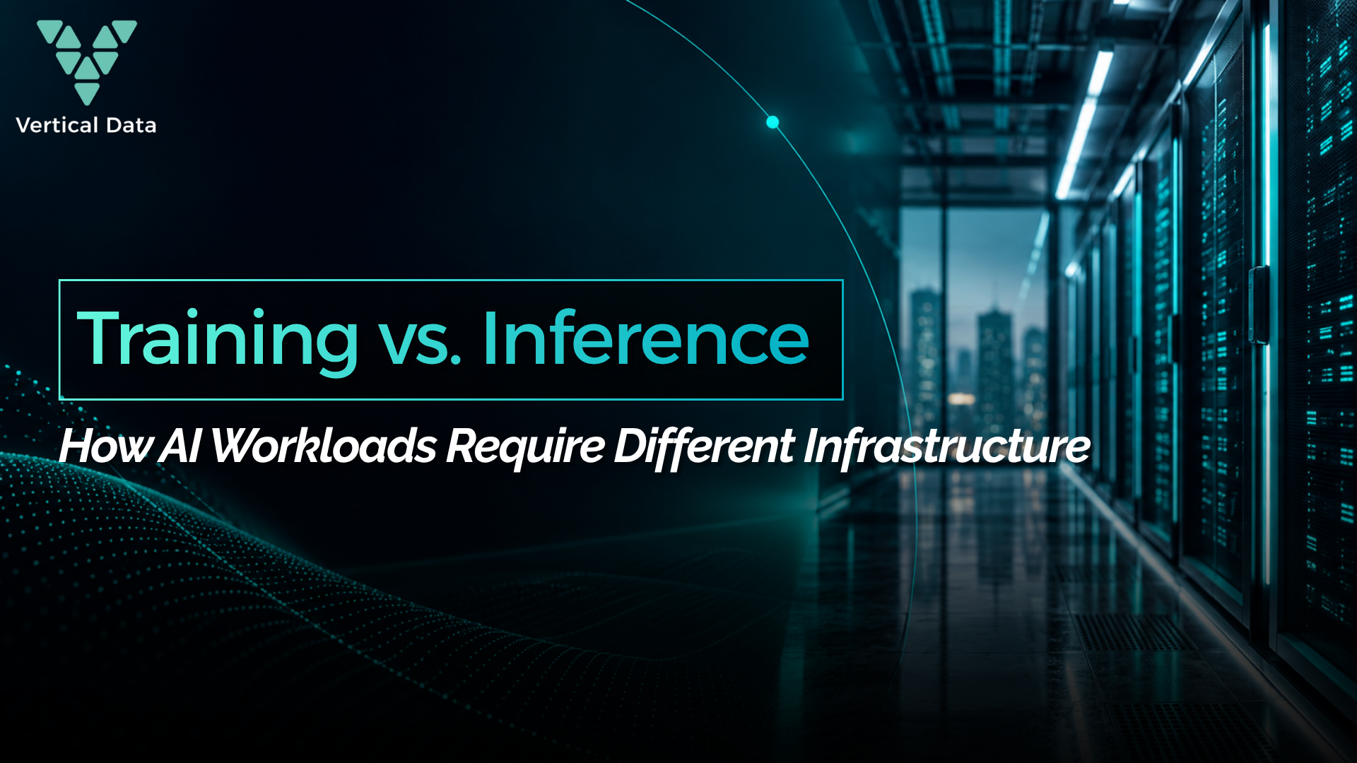 Training vs. Inference: How AI Workloads Require Different Infrastructure