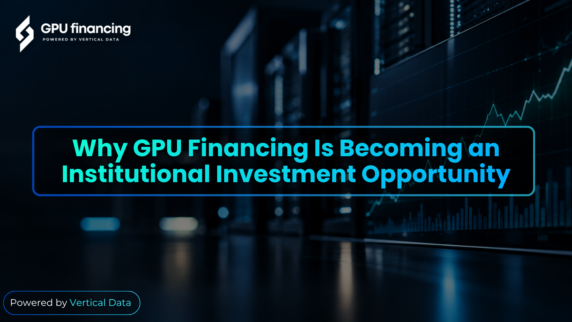 Why GPU Financing Is Becoming an Institutional Investment Opportunity